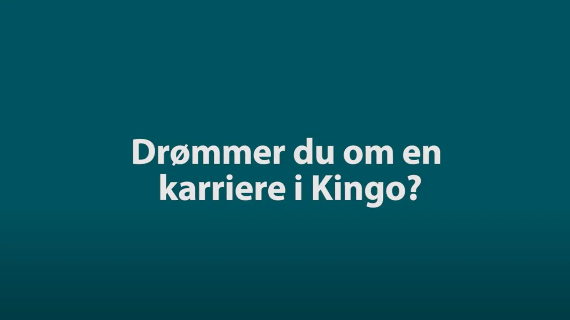 Drømmer du om en karriere i Kingo?